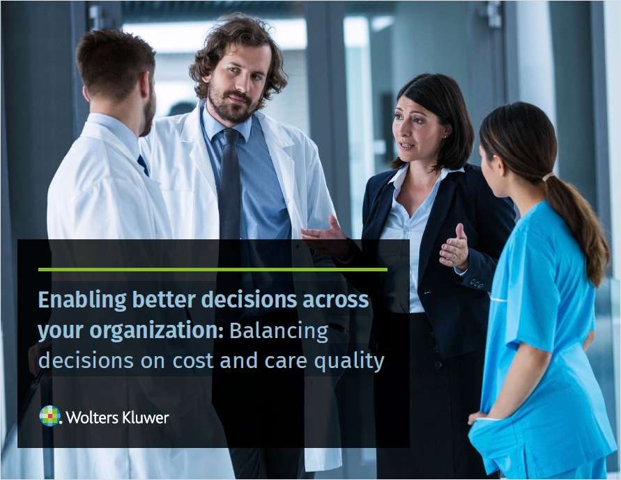 Enabling Better Decisions Across Your Organization: Balancing Decisions on Cost and Care Quality