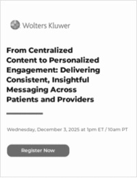 From Centralized Content to Personalized Engagement: Delivering Consistent, Insightful Messaging Across Patients and Providers