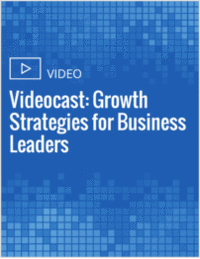 Videocast: Growth Strategies for Business Leaders