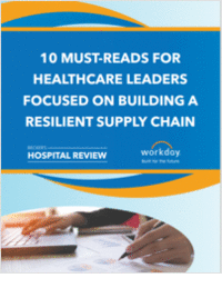 10 Must-Reads for Healthcare Leaders Focused on Building a Resilient Supply Chain
