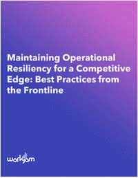 Maintaining Operational Resiliency  for a Competitive Edge: Best Practices from the Frontline