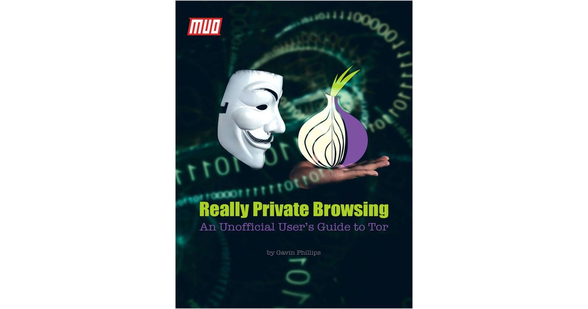 Really Private Browsing: An Unofficial User's Guide to Tor Free Guide