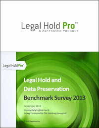 2013 Legal Hold and Data Preservation Benchmark Survey