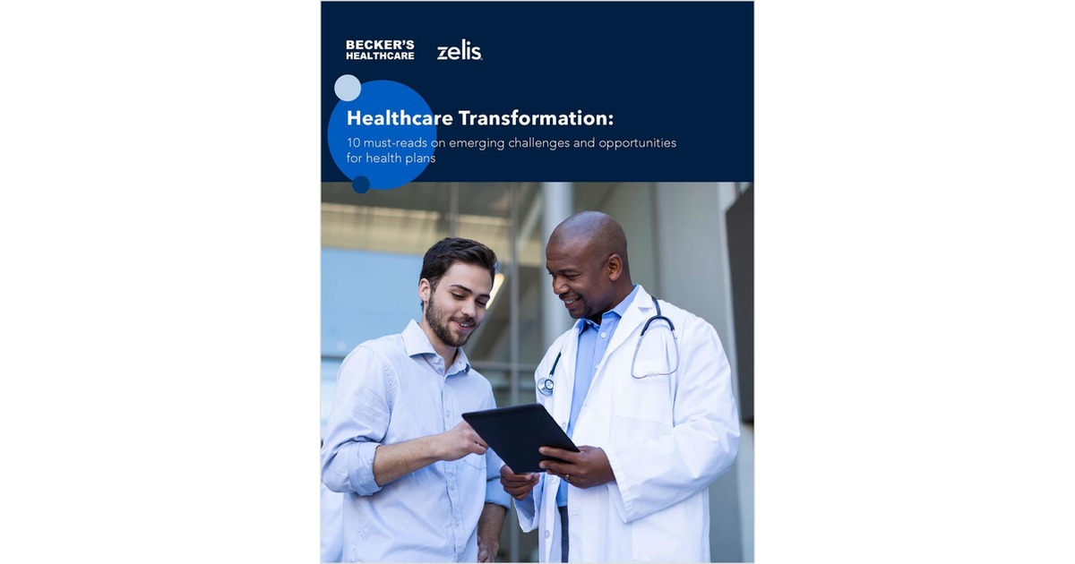 Healthcare Transformation 10 mustread articles from Becker's Payer