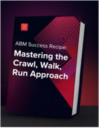 ABM Success Recipe: Mastering the Crawl, Walk, Run Approach