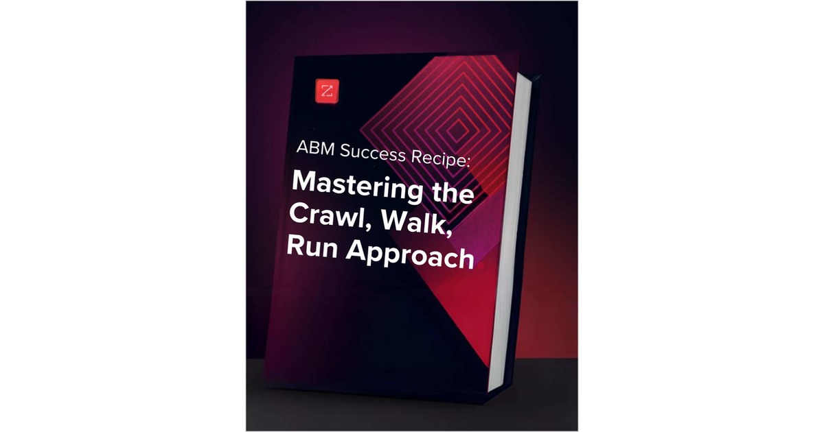 ABM Success Recipe: Mastering the Crawl, Walk, Run Approach Free On ...