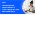 Deliver Secure, Personalized AI Note-Taking Across Every Platform &mdash; Zoom
